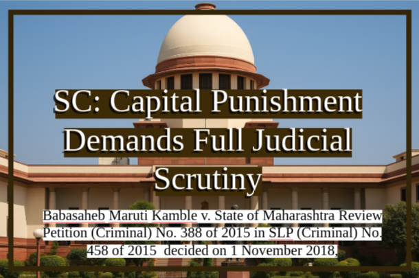 Death Penalty Needs Reasons, Not Silence: SC Reconsiders Its Own Order