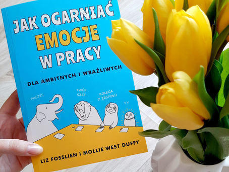 "Jak ogarniać emocje w pracy. Dla ambitnych i wrażliwych." Liz Fosslien i Mollie West Duffy
