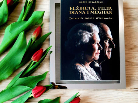"Elżbieta, Filip, Diana i Meghan. Zmierzch świata Windsorów." Marek Rybarczyk