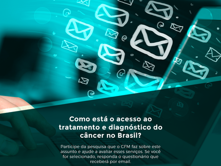 CFM realiza pesquisa para identificar panorama da assistência a pacientes com câncer no Brasil