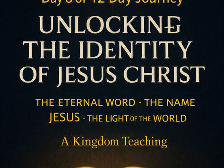 ✨ DAY 8 ON THE 12 DAY JOURNEY: UNLOCKING THE IDENTITY OF JESUS CHRIST