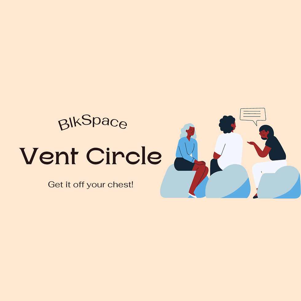 BlkSpace Therapy: Vent Circle