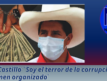 Pedro Castillo: “Soy el terror de la corrupción y del crimen organizado” VIDEO
