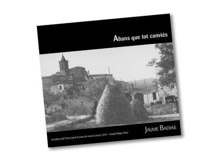 PROCLAMACIÓ DEL 8è PREMI DE RECERCA LOCAL I PRESENTACIÓ DEL LLIBRE “ABANS
QUE TOT CANVIÉS” DE JAUME