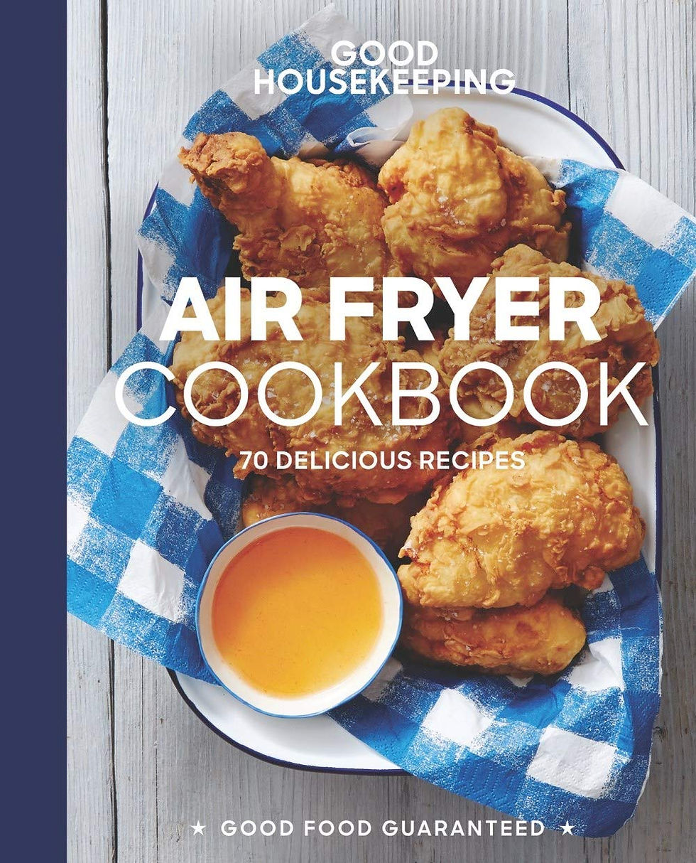 Good Housekeeping Air Fryer Cookbook: 70 Delicious Recipes
