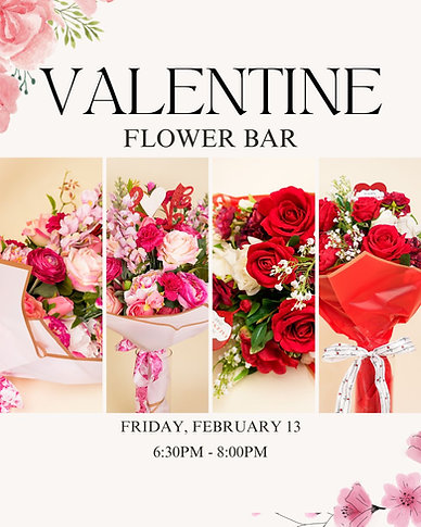 Valentine Flower Bar | February 13th