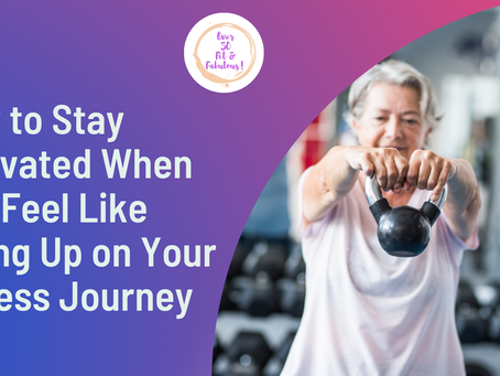 How to Stay Motivated When You Feel Like Giving Up on Your Fitness Journey