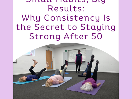Small Habits, Big Results: Why Consistency Is the Secret to Staying Strong After 50