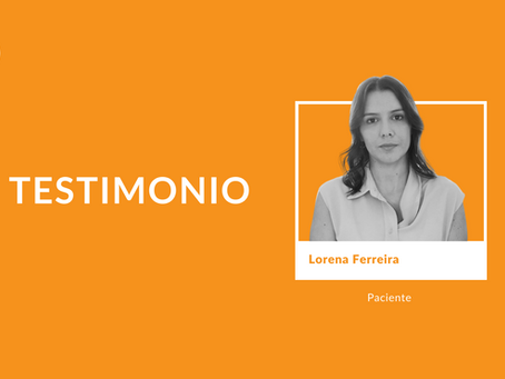 Testimonio: Paciente Lorena Ferreira