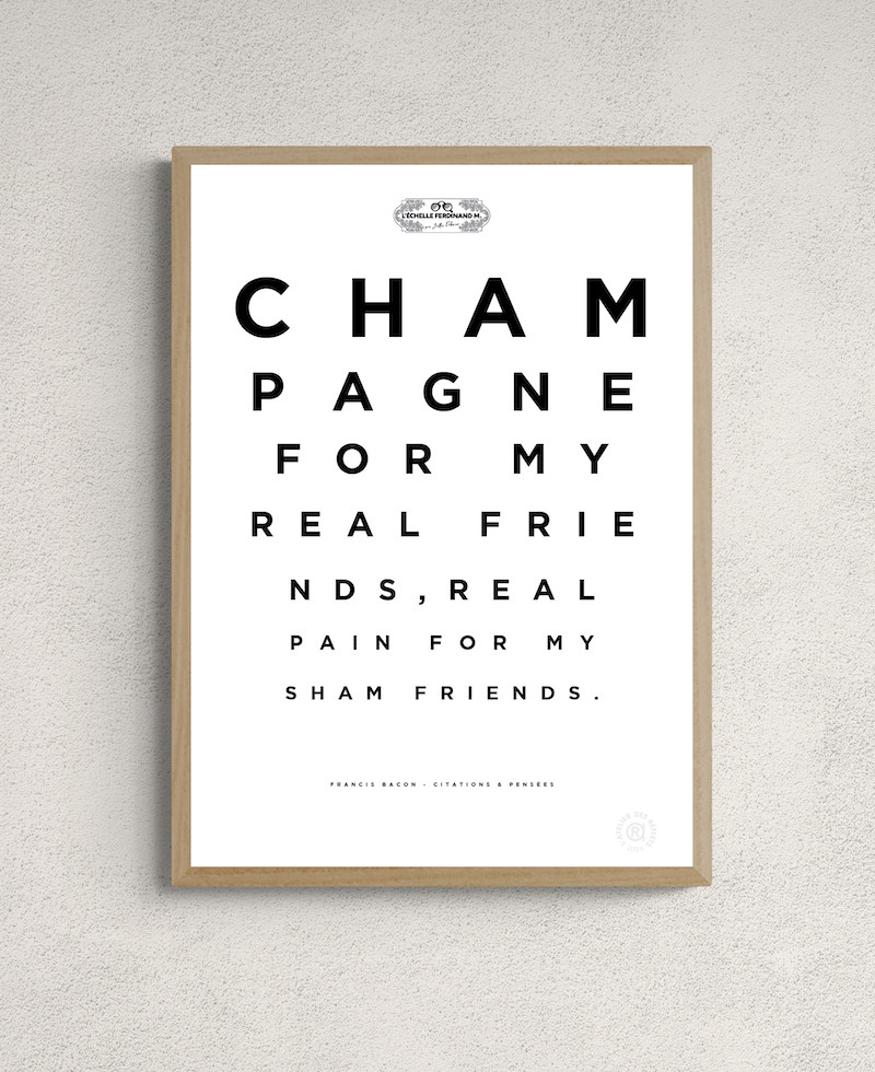 Affiche façon test de vue, citation "Champagne for my real friends, real pain for my sham friends", Francis Bacon, EFM