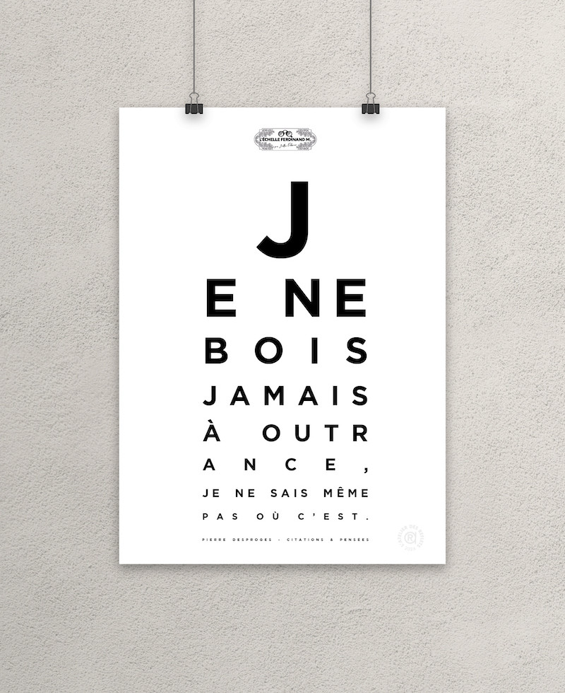 Affiche test de vue, citation "Je ne bois jamais à outrance, je ne sais même pas où c'est", Pierre Desproges, L'Échelle F. M.