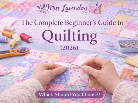 The Complete Beginner’s Guide to Quilting (2026)