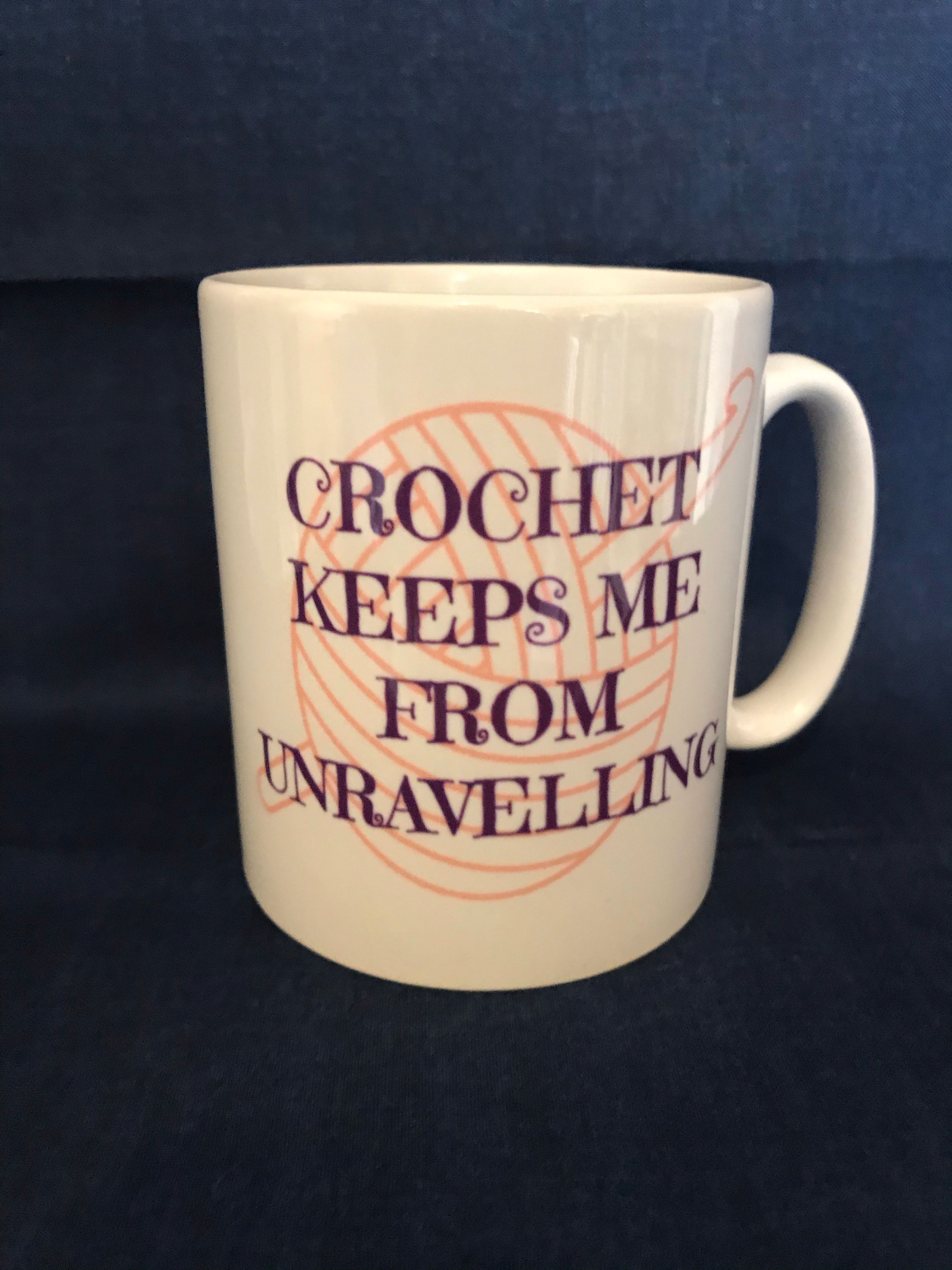 rochet Mug Ideal Present - Quote 'Crochet Keeps me from Unravelling'