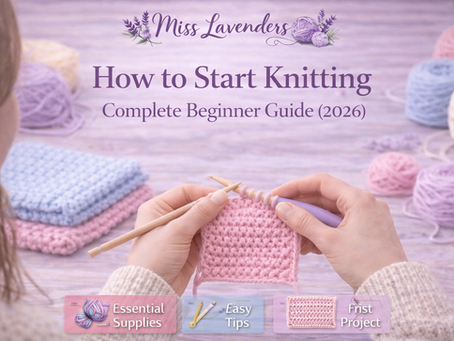 How to Start Knitting as a Complete Beginner (2026 Guide)