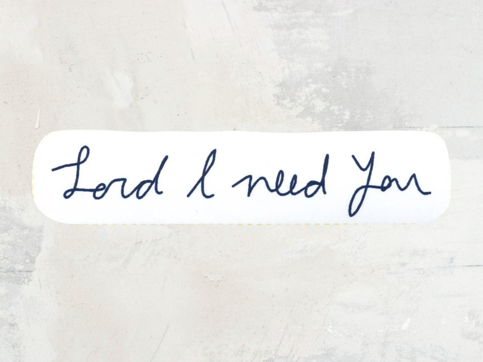 Lord I Need You: Vinyl Sticker