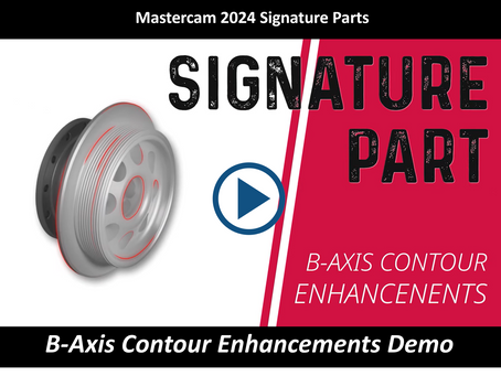 Mastercam 2024 Unveils Enhanced B-Axis Contour Toolpath Capabilities