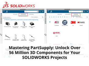 Mastering PartSupply: Unlock Over 56 Million 3D Components for Your SOLIDWORKS Projects