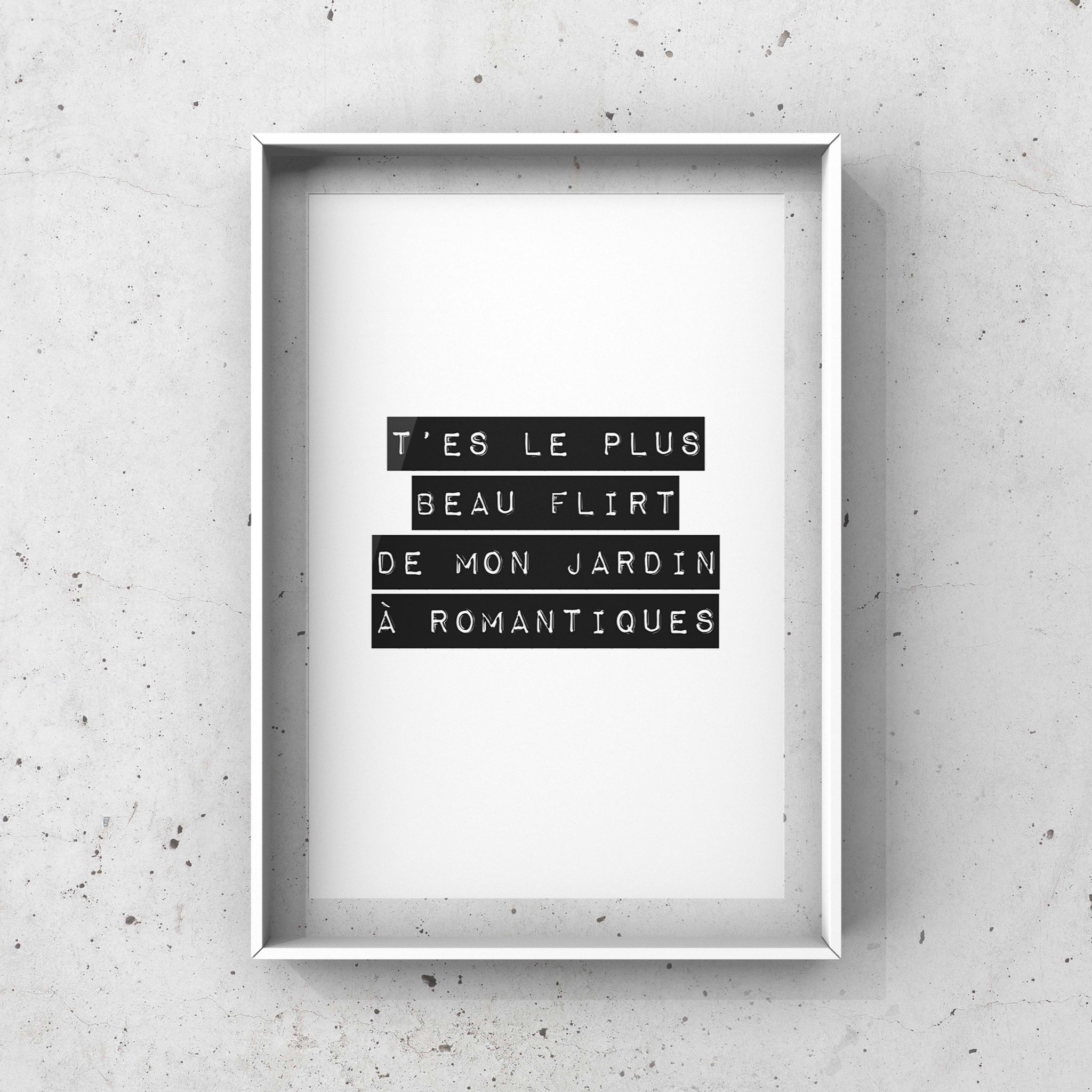 T'es le plus beau flirt de mon jardin à romantiques- affiche à poème