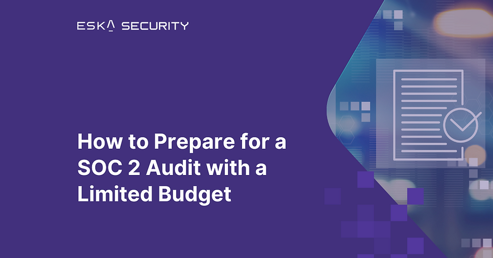 How to Prepare for a SOC 2 Audit with a Limited Budget
