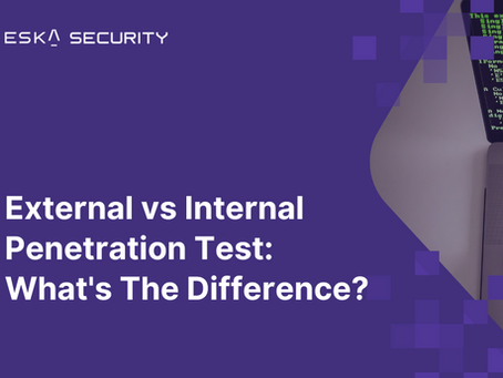 External vs. Internal Penetration Test: What's the Difference?