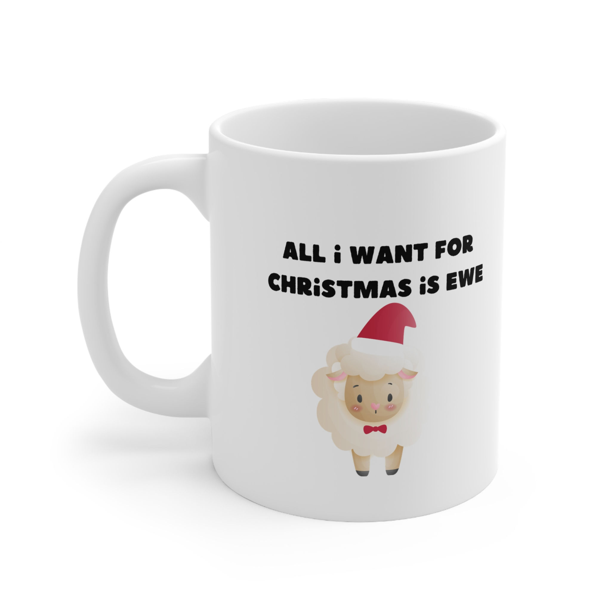 All I Want For Christmas is Ewe Mug, Coffee Cup, 11oz, 15oz, (Gift)