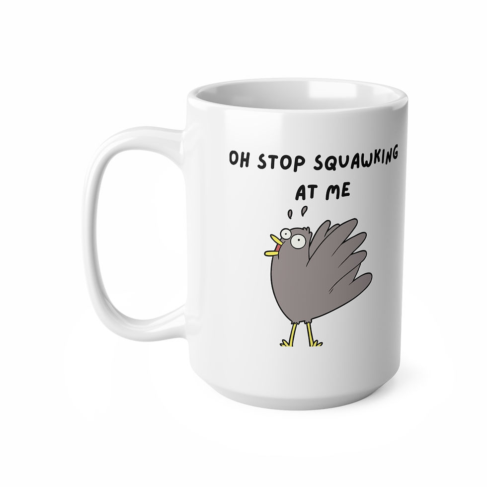 Thumbnail: On Stop Squawking at Me Mug, Coffee Cup, 11oz, 15oz, (Gift)
