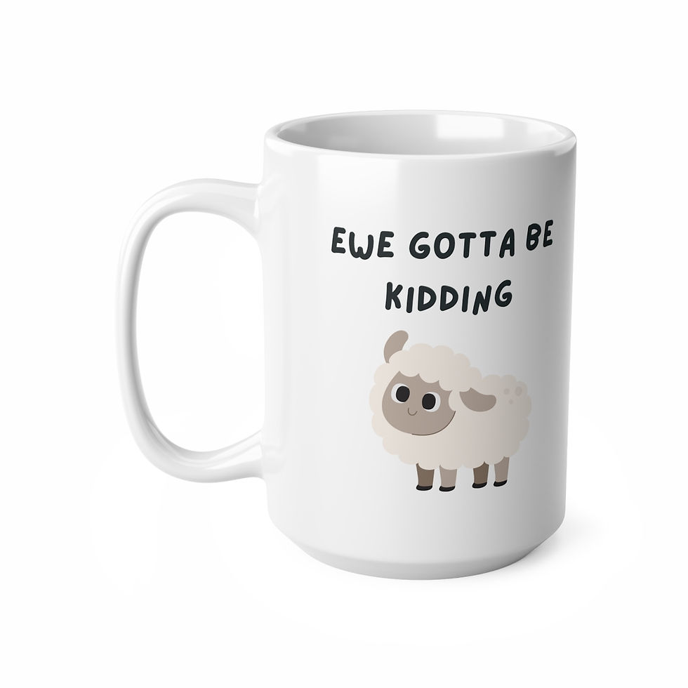 Thumbnail: Ewe Gotta Be Kidding Mug, Coffee Cup, 11oz, 15oz