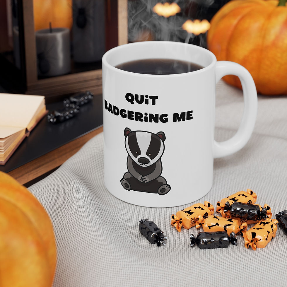 Thumbnail: Quit Badgering Me Mug, Coffee Cup, 11oz, 15oz