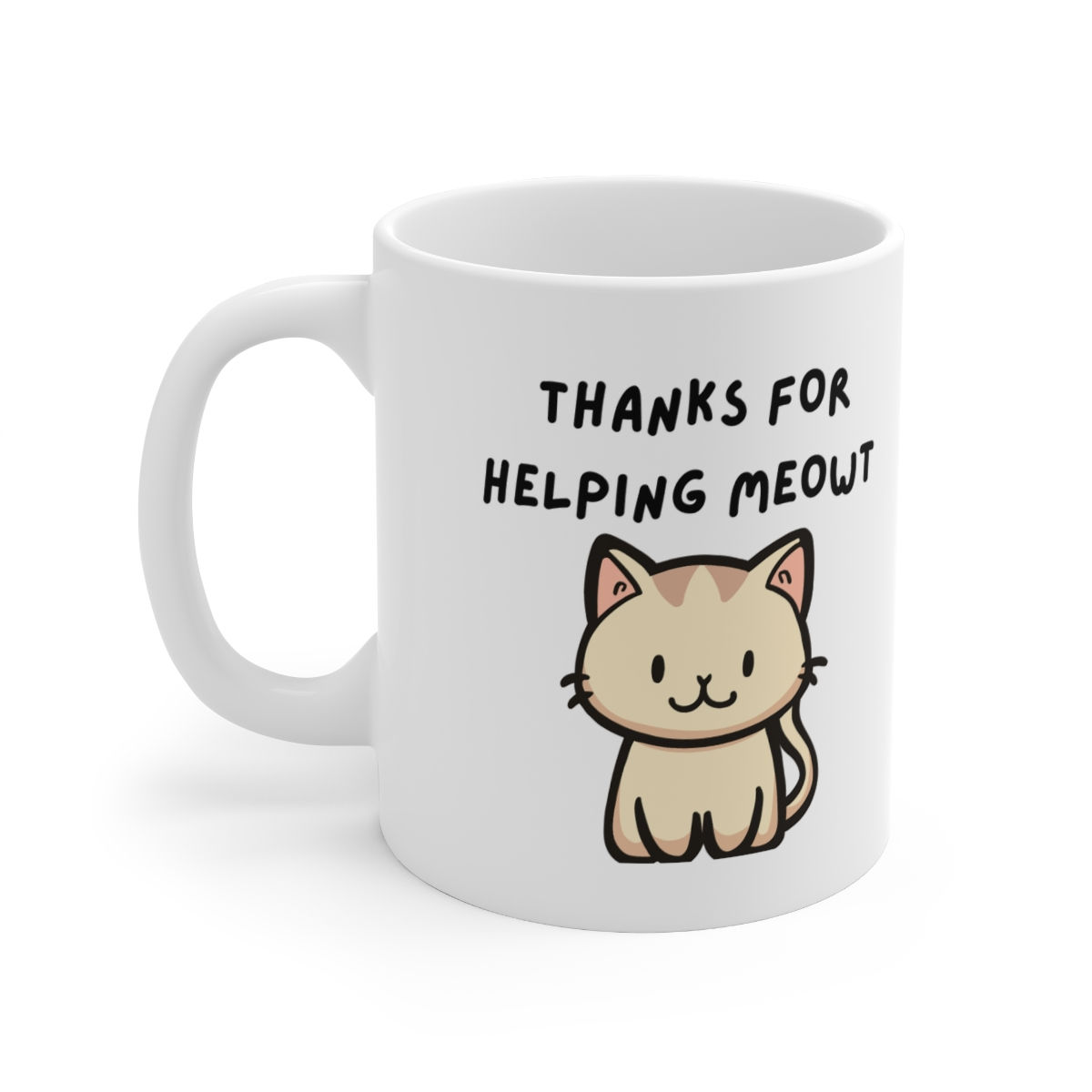 Thanks For Helping Meowt Mug, Coffee Cup, 11oz, 15oz
