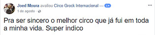 Uma foto de um comentário que diz: Para ser sincero, o melhor circo que já fui em toda minha vida, super indico.