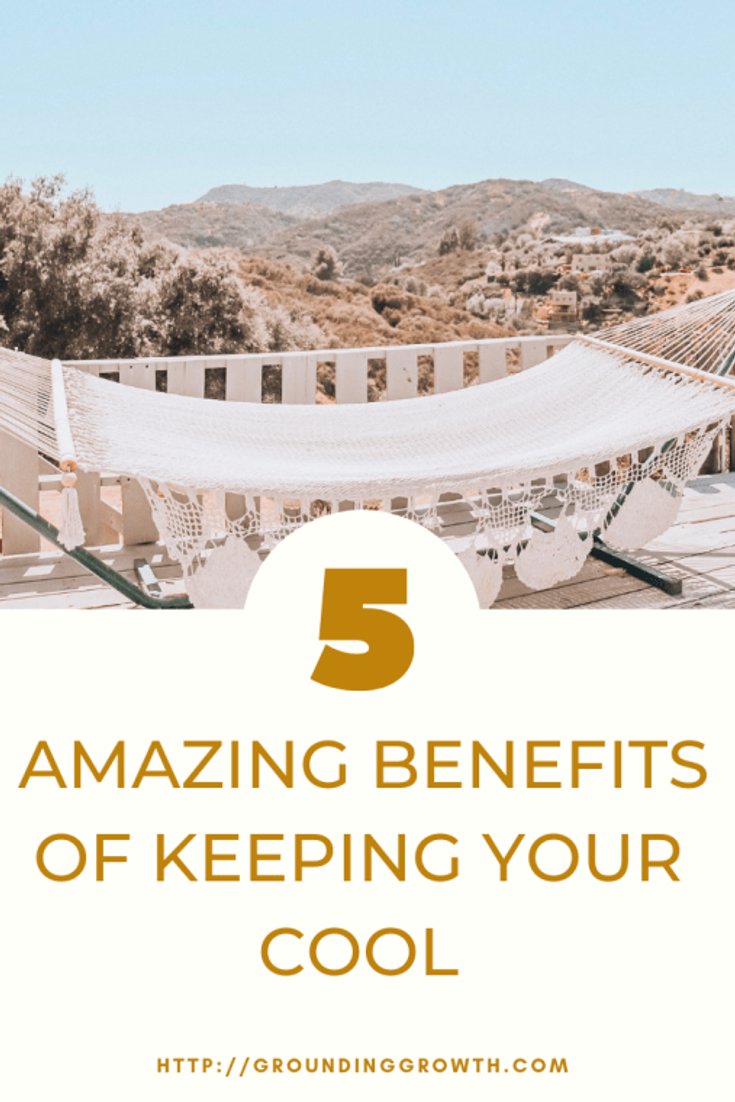 5 AMAZING BENEFITS OF KEEPING YOUR COOL (1)