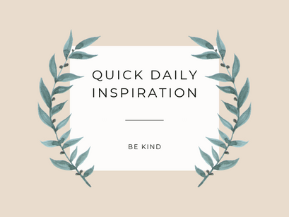 Quick Inspiration To Boost Your Mood – Be Kind
