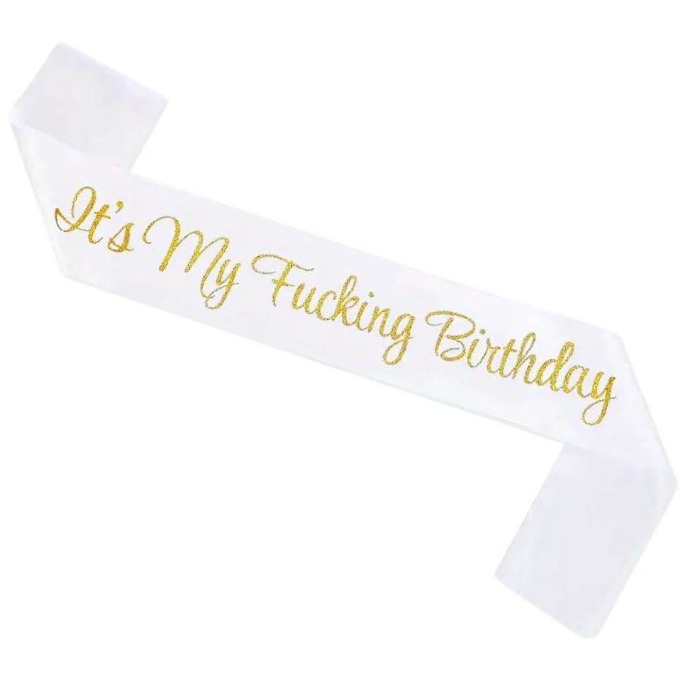 It's My Fucking Birthday Sash White