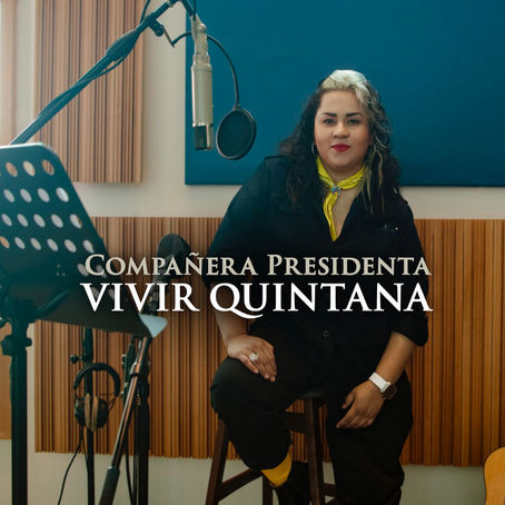 "Compañera Presidenta", canción y llamado de Vivir Quintana para quien gobernará México se comprometa contra la violencia hacia las mujeres