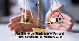 Planning for the Distribution of Personal Items: Sentimental vs. Monetary Value