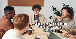 Beginner's Guide to Estate Planning for Young Professionals