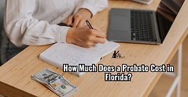 How Much Does a Probate Cost in Florida?