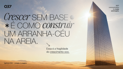 Crescer sem base é como construir um arranha-céu na areia.