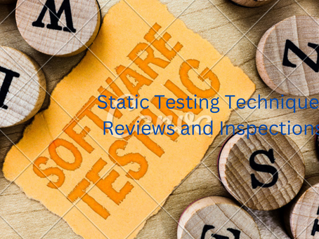Static Testing Techniques: Reviews and Inspections