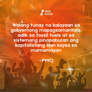 Walang tunay na kalayaan sa gobyernong mapagsamantala, adik sa fossil fuels at sa sistemang pinapaburan ang kapitalistang iilan kaysa sa mamamayan —PMCJ