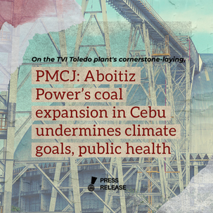 On the TVI Toledo plant's cornerstone-laying,PMCJ: Aboitiz Power’s coal expansion in Cebu undermines climate goals, public health
