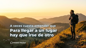 🌿 Para llegar a un lado, hay que irse de otro