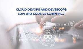 Cloud DevOps and DevSecOps: low-/no-code vs scripting? 