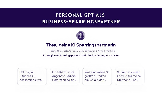Präsentationsfolie „Personal GPT als Business-Sparringspartner" mit dunkelviolettem Header, darunter die ChatGPT-Oberfläche mit Profilbild, Name Thea, Beschreibung als strategische Sparringspartnerin und vier Prompt-Vorschlägen als Kacheln.