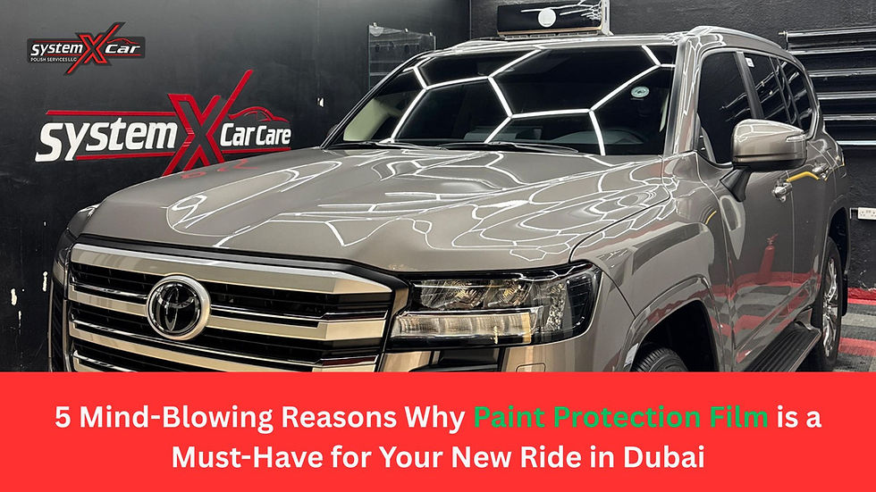 5 Mind-Blowing Reasons Why Paint Protection Film is a Must-Have for Your New Ride in Dubai