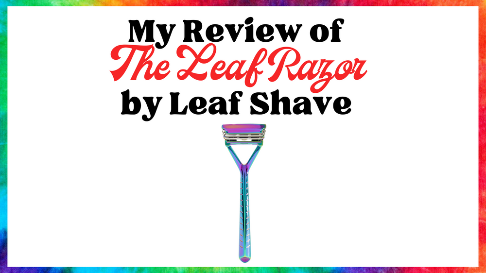 My Review of The Leaf Razor by Leaf Shave