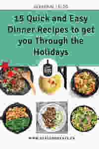 15 Quick and Easy Dinner Recipes to get you Through the Holidays