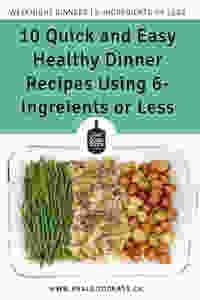10 quick and easy healthy recipes using 6-ingredients or less
