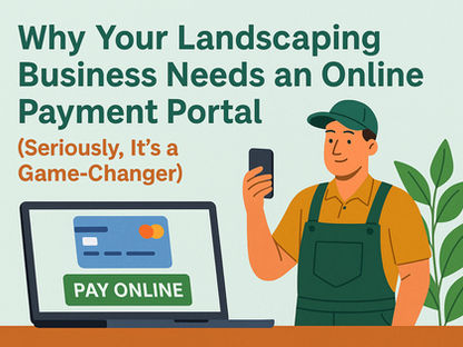 Why Your Landscaping Business Needs an Online Payment Portal (Seriously, It's a Game-Changer)