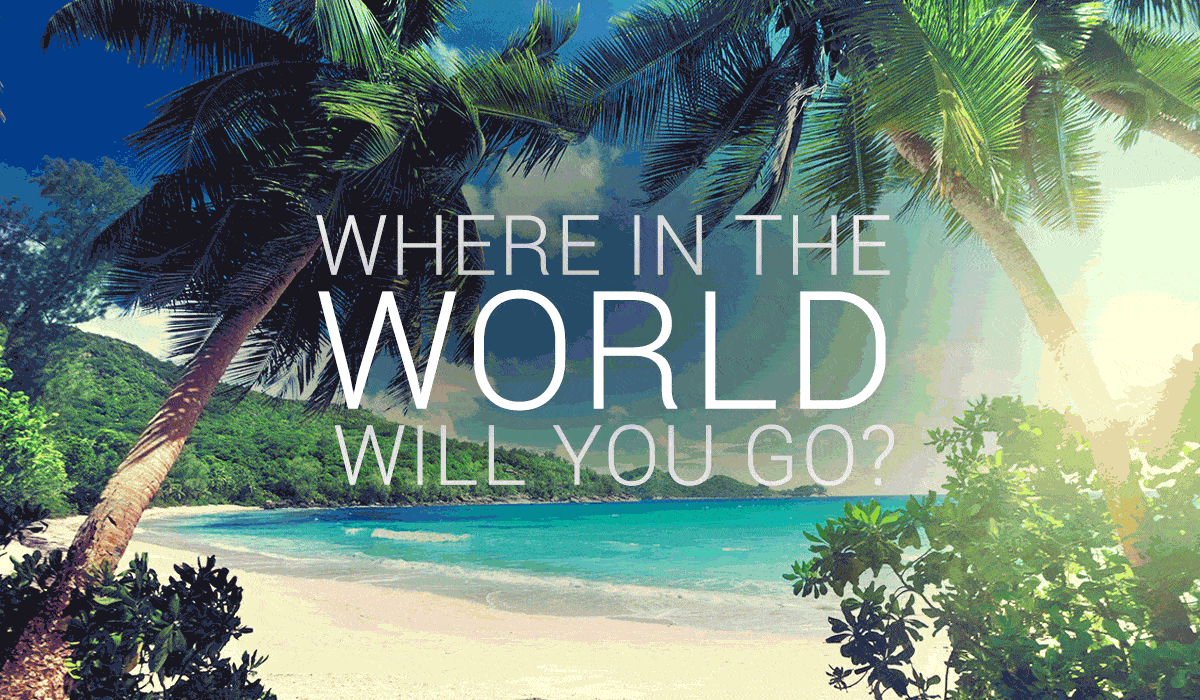 Where in the World will you go?